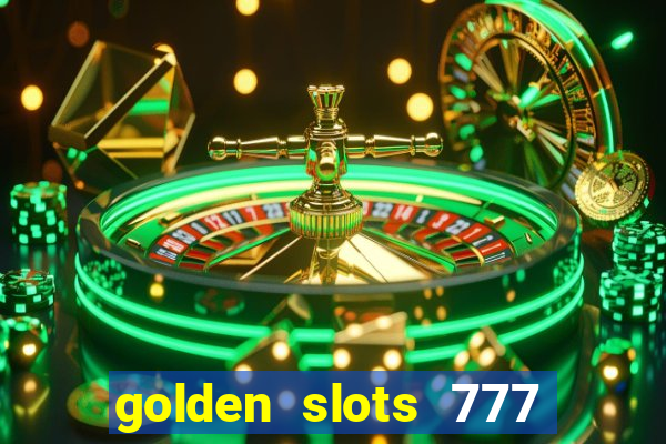 golden slots 777 paga mesmo